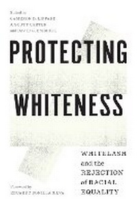Enlarge image Cover: Protecting Whiteness - University of Washington Press