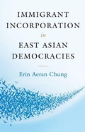Cover: Immigrant Incorporation in East Asian Democracies - Cambridge University Press