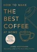 Cover: How to make the best coffee at home - Mitchell Beazley