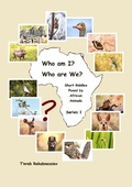 Cover: Who am I? Who are We? Short Riddles Posed by African Animals - Series 1 - Who am I? Who are We? Short Riddles Posed by African Animals
