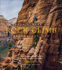 Abbildung von: Fifty Places to Rock Climb Before You Die - Abrams Image