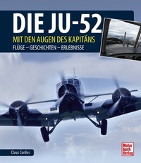 Abbildung von: Die Ju-52 - mit den Augen des Kapitäns - Motorbuch Verlag