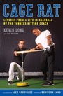 Cover: Cage Rat: Lessons from a Life in Baseball by the Yankees Hitting Coach - HarperCollins