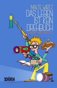 Abbildung von: Das Leben ist kein Drehbuch - Schüren Verlag GmbH
