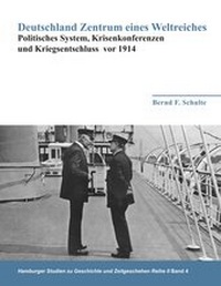Abbildung von: Deutschland Zentrum eines Weltreiches - Politisches System, Krisenkonferenzen und Kriegsentschluss vor 1914 - Books on Demand