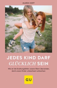 Abbildung von: Jedes Kind darf glücklich sein - Gräfe und Unzer