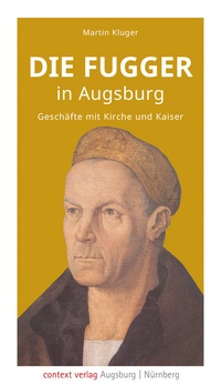 Abbildung von: Die Fugger in Augsburg - context verlag Augsburg