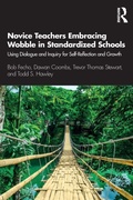 Cover: Novice Teachers Embracing Wobble in Standardized Schools - Routledge