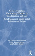 Cover: Novice Teachers Embracing Wobble in Standardized Schools - Routledge