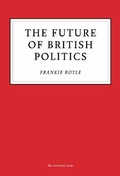 Cover: The Future of British Politics - Unbound