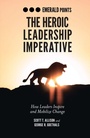 Cover: The Heroic Leadership Imperative - Emerald Publishing Limited