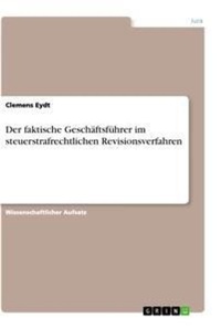 Abbildung von: Der faktische Geschaeftsfuehrer im steuerstrafrechtlichen Revisionsverfahren - GRIN Verlag