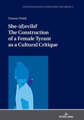 Cover: She-(d)evils? The Construction of a Female Tyrant as a Cultural Critique - Peter Lang Verlag