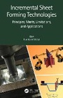 Cover: Incremental Sheet Forming Technologies - CRC Press