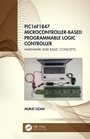 Cover: PIC16F1847 Microcontroller-Based Programmable Logic Controller - CRC Press
