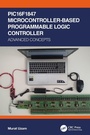 Cover: PIC16F1847 Microcontroller-Based Programmable Logic Controller - CRC Press