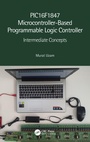 Cover: PIC16F1847 Microcontroller-Based Programmable Logic Controller - CRC Press
