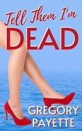 Cover: Tell Them I'm Dead - 8 Flags Publishing, Inc