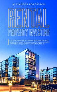 Enlarge image Cover: Rental Property Investing: The Practical Guide To Creating Passive Income And Generating Wealth By Building Your Rental Property Empire Even If You Have No Money To Put Down - Nathan Houghton