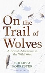 Cover: On the Trail of Wolves - Bloomsbury Wildlife
