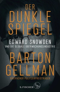 Abbildung von: Der dunkle Spiegel - Edward Snowden und die globale Überwachungsindustrie - S. Fischer