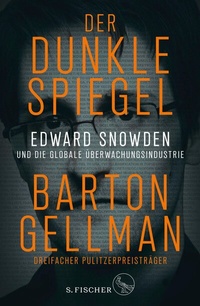 Abbildung von: Der dunkle Spiegel - Edward Snowden und die globale Überwachungsindustrie - S. Fischer