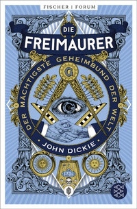 Abbildung von: Die Freimaurer - Der mächtigste Geheimbund der Welt - Fischer Taschenbuch