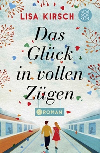 Abbildung von: Das Glück in vollen Zügen - Fischer Taschenbuch