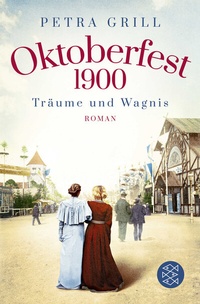 Abbildung von: Oktoberfest 1900 - Träume und Wagnis - Fischer Taschenbuch