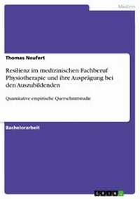 Abbildung von: Resilienz im medizinischen Fachberuf Physiotherapie und ihre Ausprägung bei den Auszubildenden - GRIN Verlag