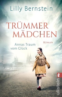 Abbildung von: Trümmermädchen - Annas Traum vom Glück - Ullstein