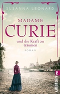 Cover: Madame Curie und die Kraft zu tr&auml;umen - Ullstein