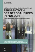 Cover: Perspektiven des Bergbauerbes im Museum - De Gruyter Oldenbourg