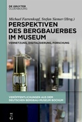 Cover: Perspektiven des Bergbauerbes im Museum - De Gruyter Oldenbourg