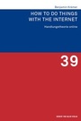 Cover: How to Do Things with the Internet - Herbert von Halem Verlag