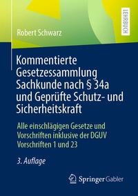 Abbildung von: Kommentierte Gesetzessammlung Sachkunde nach § 34a und Geprüfte Schutz- und Sicherheitskraft - Springer Gabler