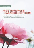 Cover: Freie Trauungen ganzheitlich feiern - BoD - Books on Demand