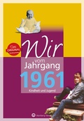 Cover: Wir vom Jahrgang 1961 - Kindheit und Jugend - Wartberg