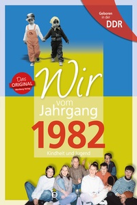 Abbildung von: Geboren in der DDR - Wir vom Jahrgang 1982 - Kindheit und Jugend - Wartberg
