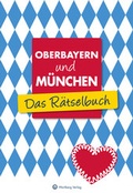 Cover: Oberbayern und M&uuml;nchen - Das R&auml;tselbuch - Wartberg