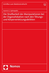 Abbildung von: Die Strafbarkeit der Manipulationen bei der Organallokation nach den Tötungs- und Körperverletzungsdelikten - Nomos
