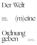 Cover: Der Welt (m)eine Ordnung geben. Die Sammlung Ernst Ploil - Eine Auswahl - Verlag f&uuml;r Moderne Kunst