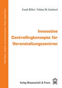 Abbildung von: Innovative Controllingkonzepte für Veranstaltungszentren. - Verlag Wissenschaft & Praxis