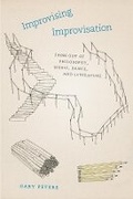 Cover: Improvising Improvisation - From Out of Philosophy, Music, Dance, and Literature - University of Chicago Press