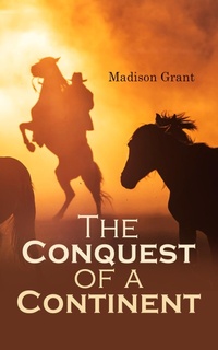 Cover of  The Conquest of a Continent; or, The Expansion of Races in America - e-artnow