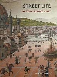 Enlarge image Cover: Street Life in Renaissance Italy - Yale University Press
