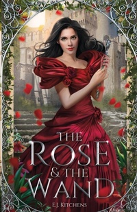 Enlarge image Cover: The Rose and the Wand - E.J. Kitchens