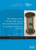 Cover: The Stirling Castle, a 70-gun Ship Lost in the Great Storm of 1703: Archaeological Investigations 1979-2009 - BAR Publishing