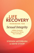 Cover: The Life Recovery Workbook for Sexual Integrity - Tyndale House Publishers
