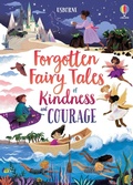 Cover: Forgotten Fairy Tales of Kindness and Courage - Usborne Publishing Ltd